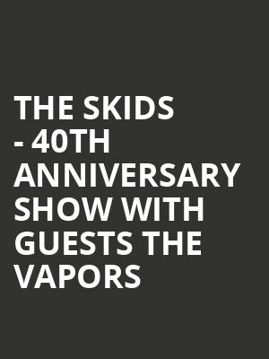 The Skids - 40th Anniversary Show with guests The Vapors at Roundhouse